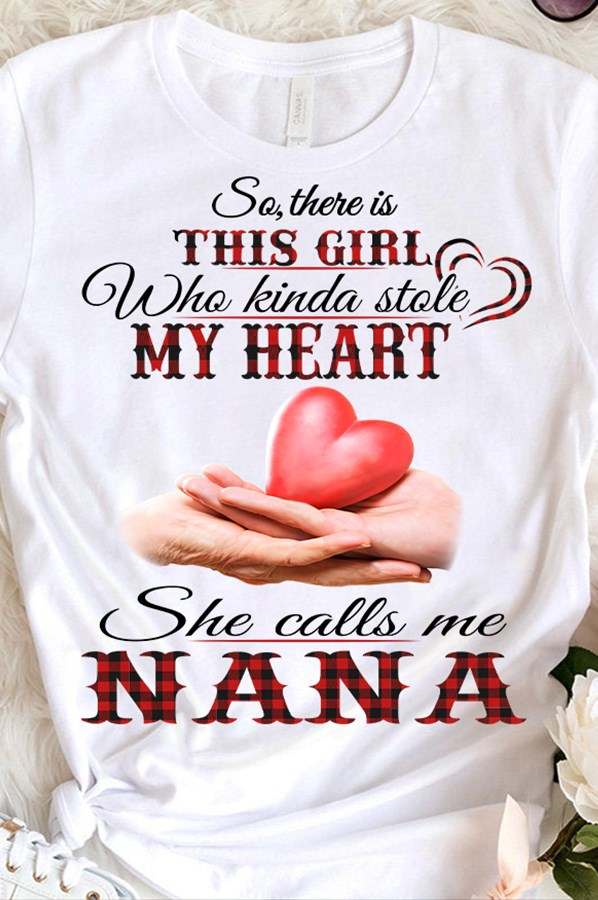 So there is this girl who kinda stole my heart she calls me nana