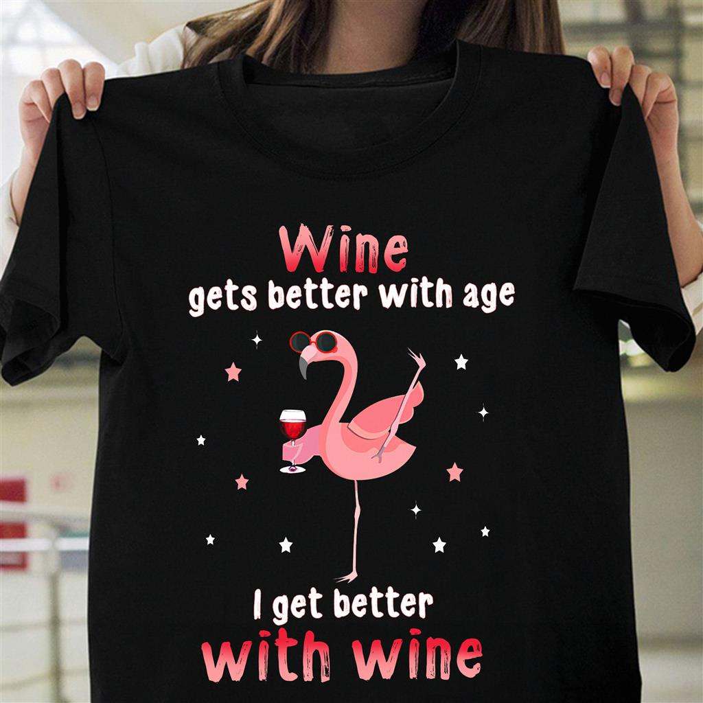 Flamingo Wine - Wine gets better with age i get better with wine