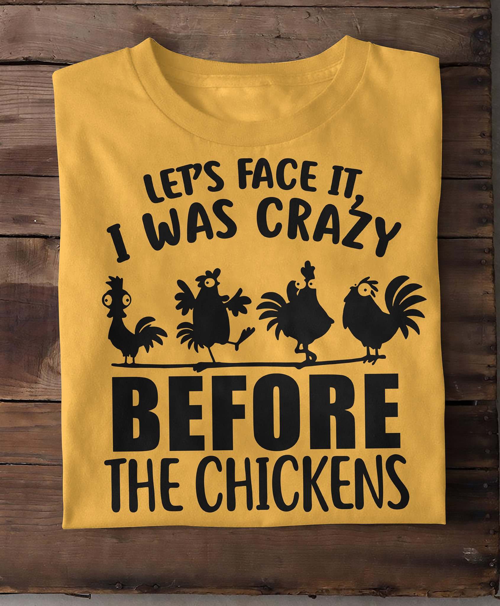 Crazy Chicken - Let's face it i was crazy before the chickens