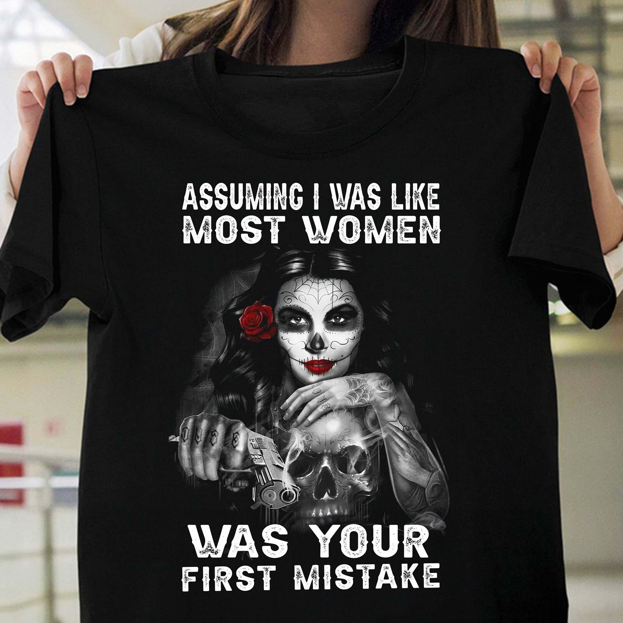 Dangerous Woman- Assuming i was like most women was your first mistake