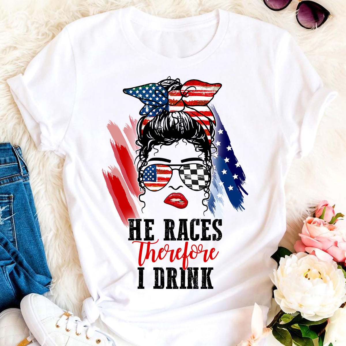 Women Race America Flag - He race therefore i drink