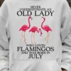 July Birthday Flamingo Girl - Never underestimate an old lady who loves flamingos and was born in july