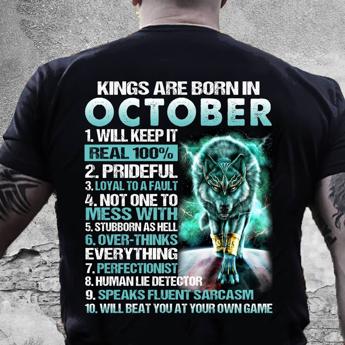 King Of Wolves, King's October Birthday – Kings are born in octoerber, will keep it real 100%, prideful, loyal to a fault