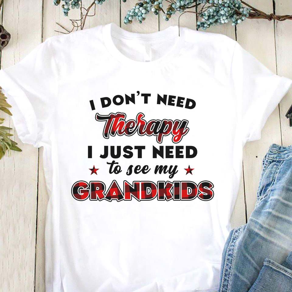 I don't need therapy i just need to see my grandkids