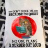 Owl Love Book - Don’t judge me because I’m quiet no one plans a murder out loud