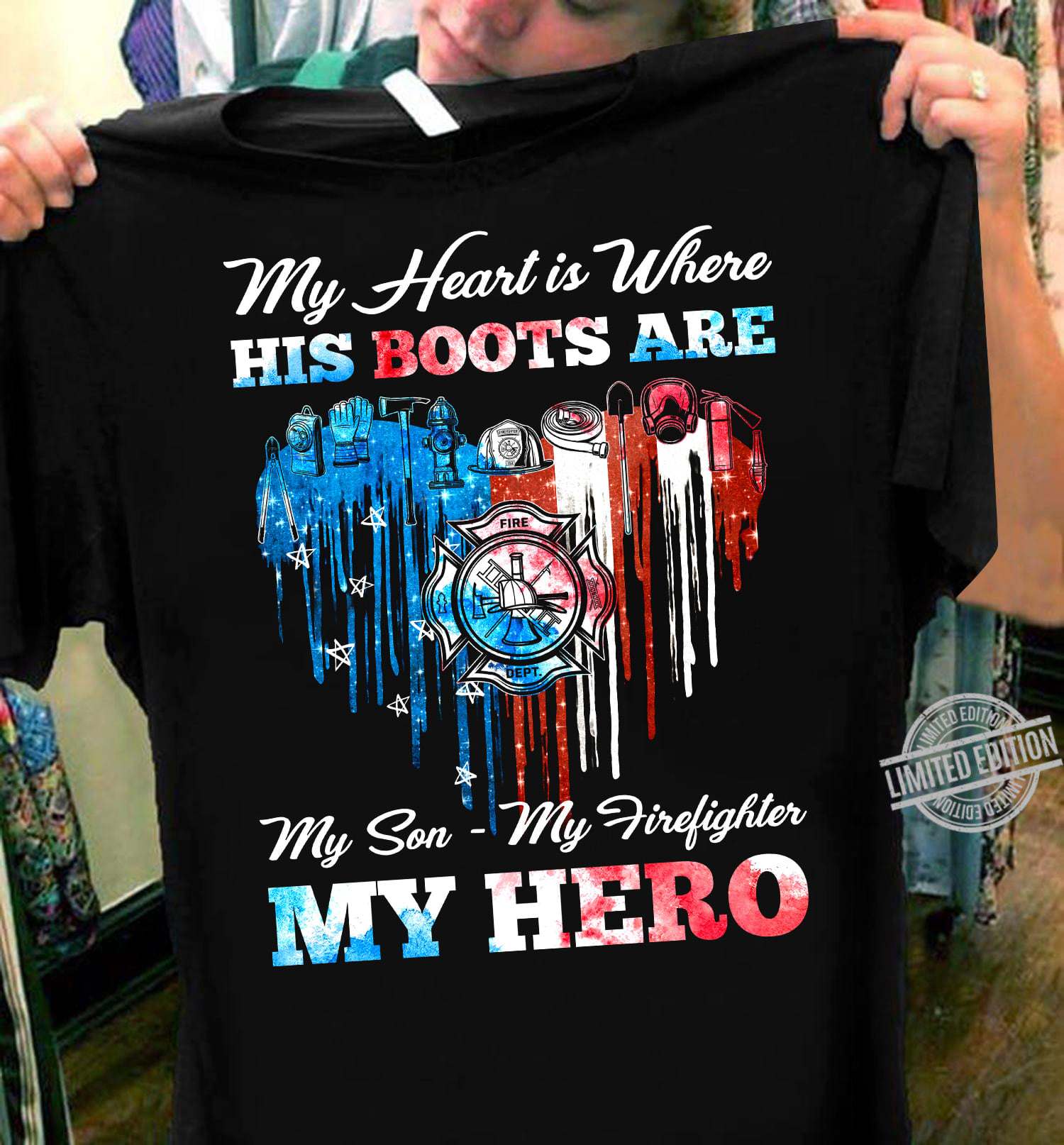 Firefighter America - My heart is where his boots are my son my firefighter my hero