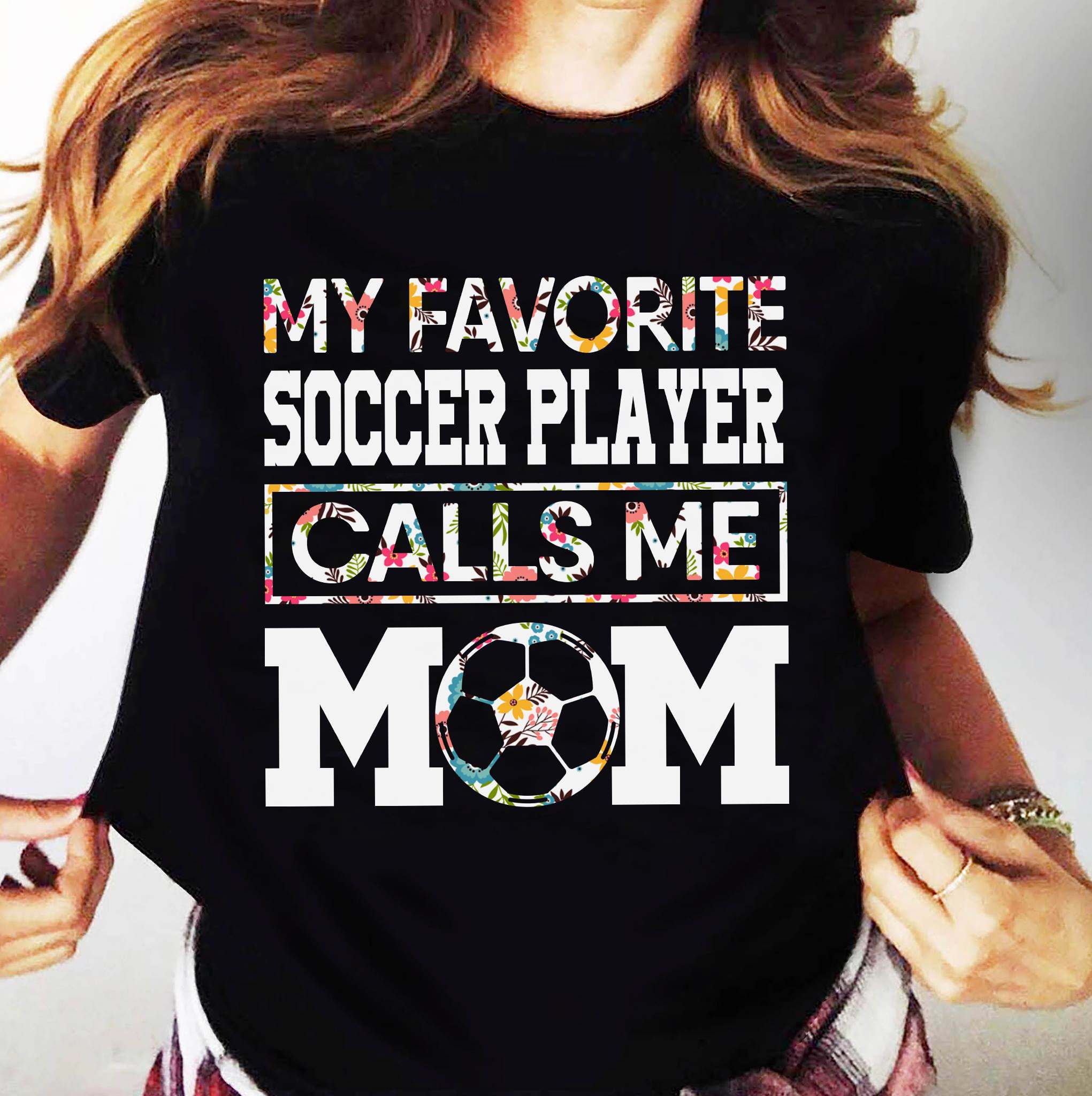 Mom Love Soccer - My favourite soccer player calls me mom