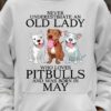 May Birthday Pitbull Girl - Never underestimate an old lady who loves pitbull and was born in may