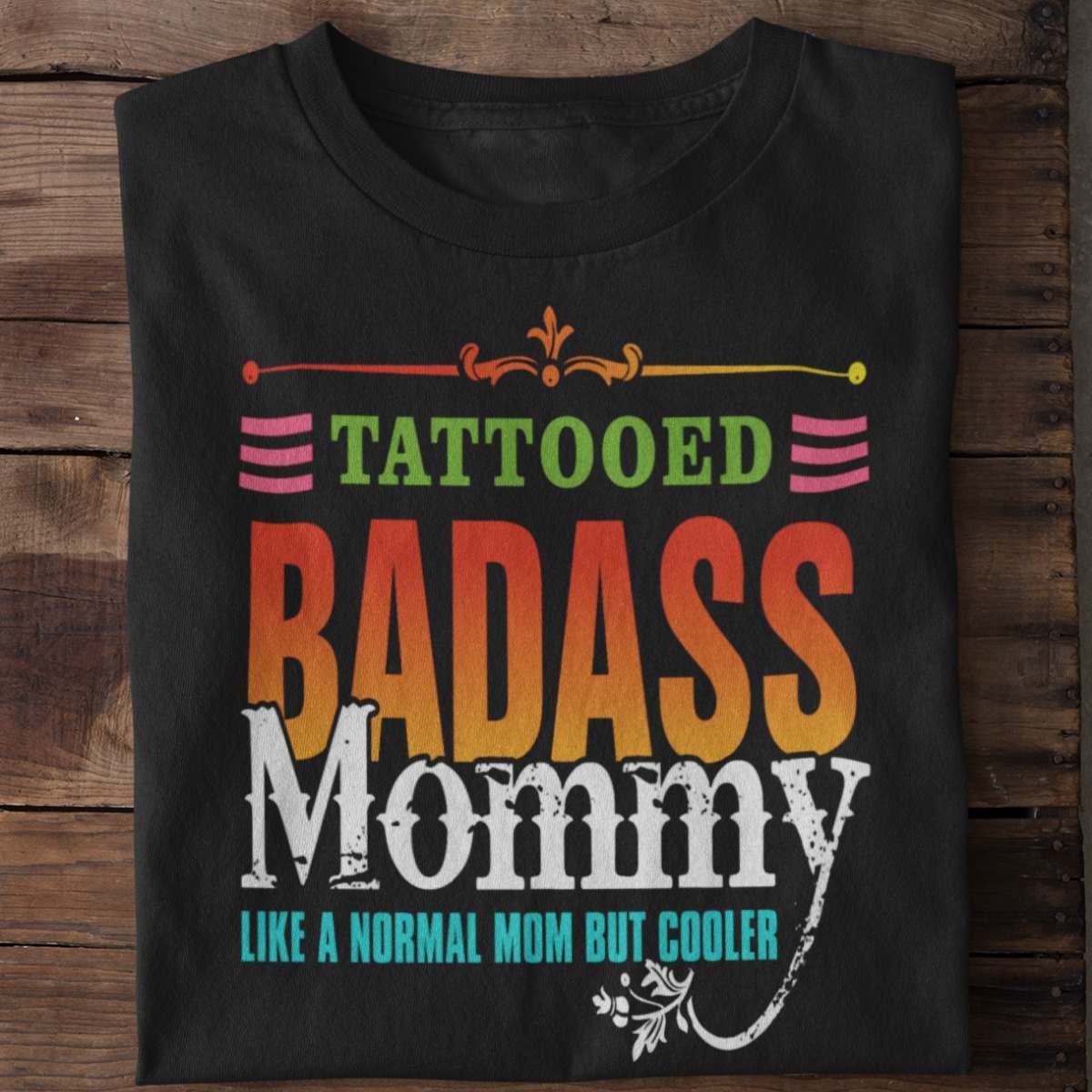 Tattooes badass mommy like a normal mom but cooler