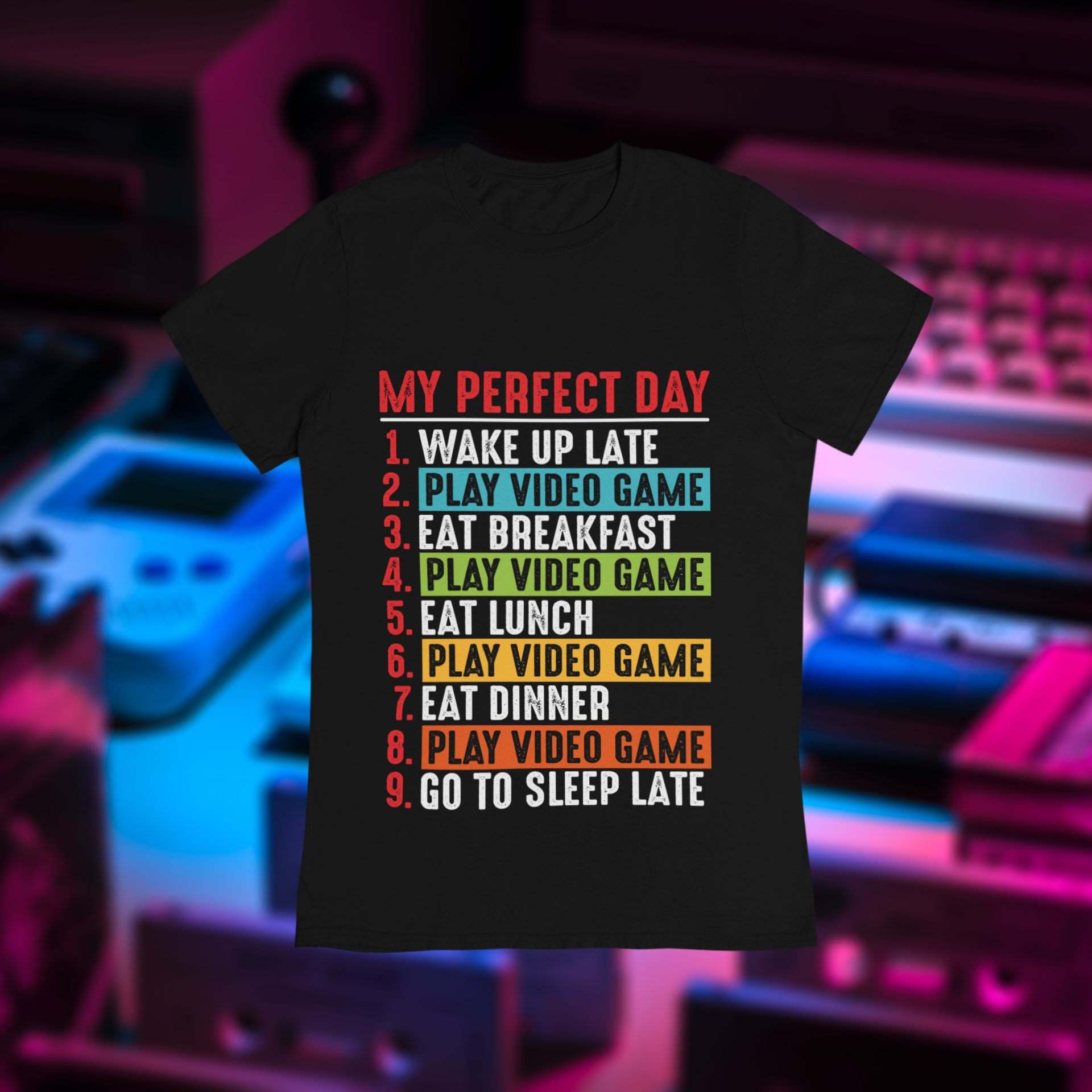 My perfect day wake up late play video game eat breakfast play video game