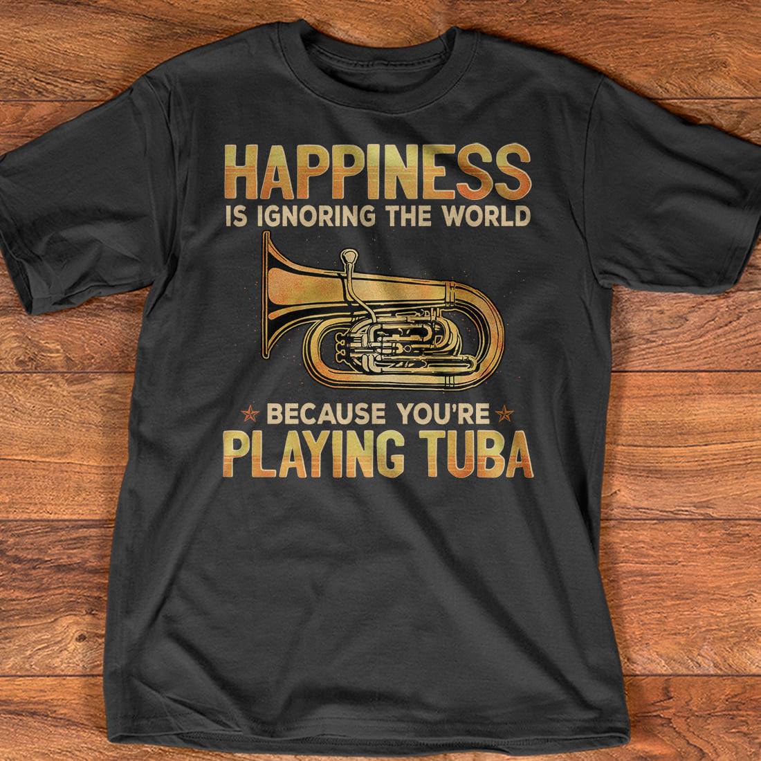Tuba Lover - Happiness is ignoring the world because you're playing tuba