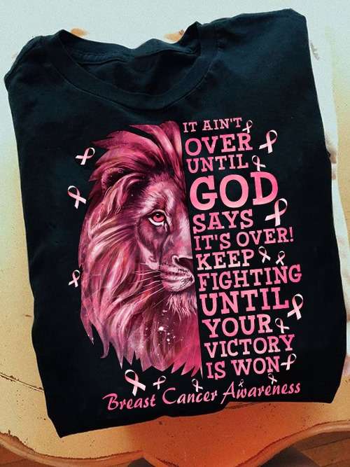 Lion Breast Cancer Awareness - It ain't over until god says it's over keep fighting