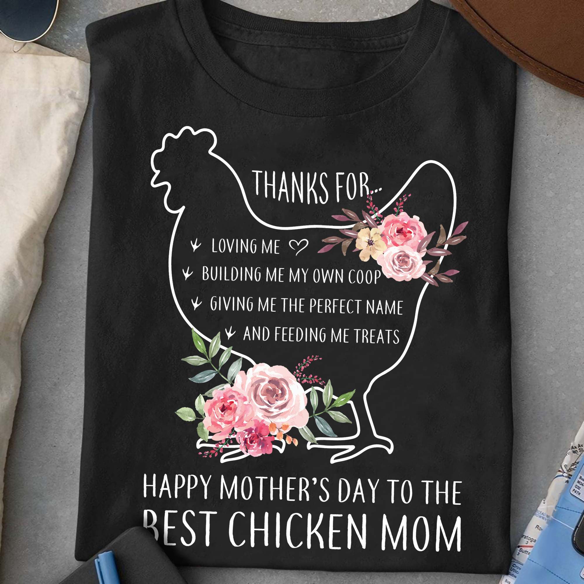 Chicken Mom - Thanks for loving me building me my own coop Happy mother's day to the best chicken mom