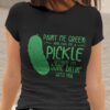 Green Pickle- Paint me green and call me a pickle because i'm done dillin' with you