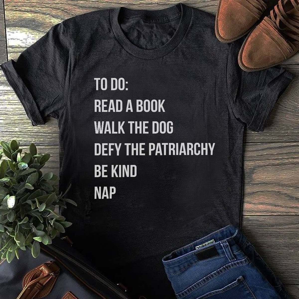To do read a book walk the dog defy the patriarchy be kind nap
