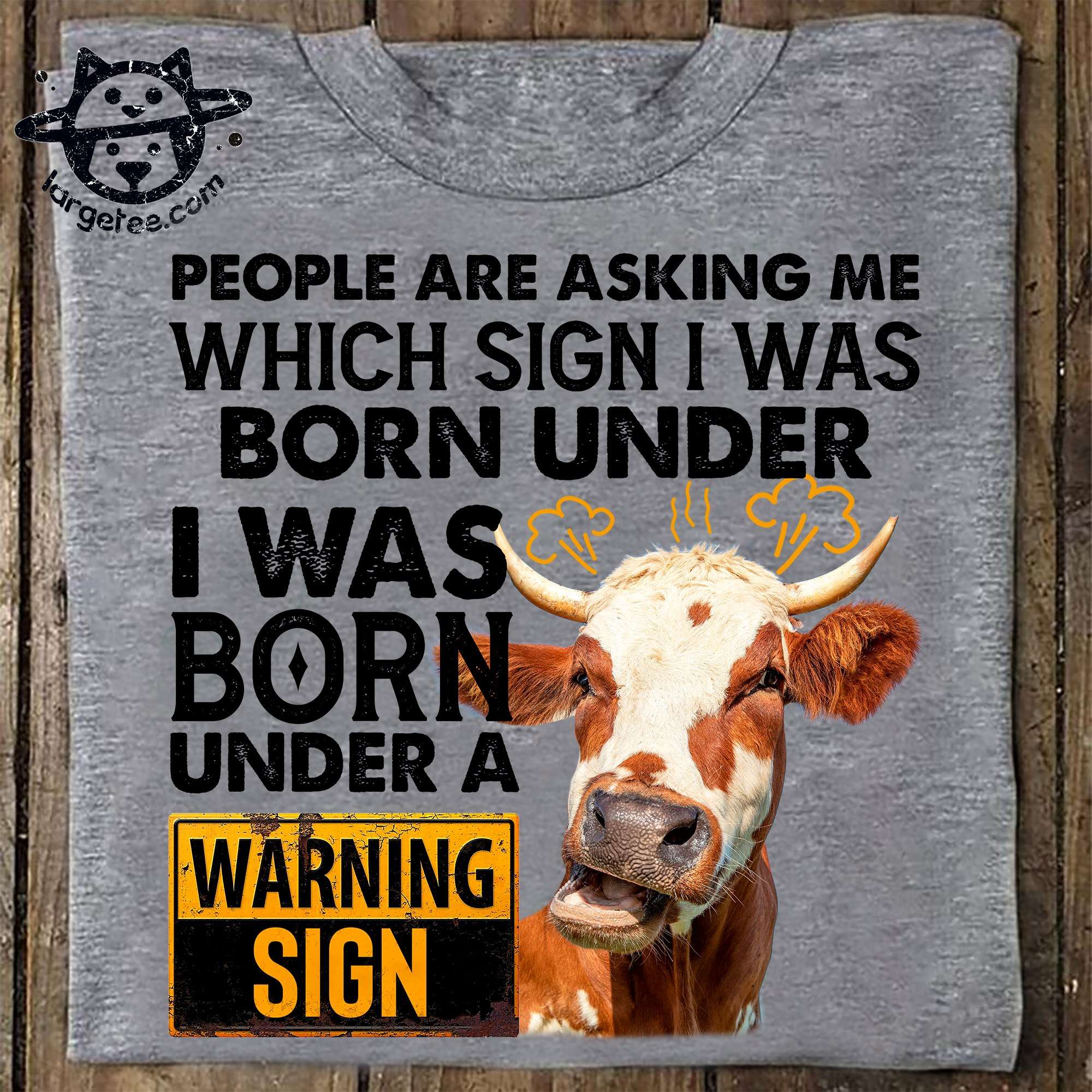 Grumpy Cow - Peole are asking me which sign i was born under i was born under a warning sign