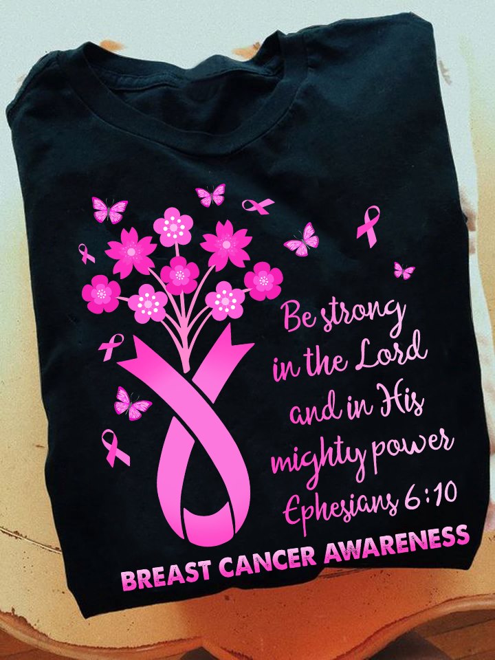 Breast Cancer Awareness And Flower – Be strong in the lord and in his mighty power ephesians 6:10