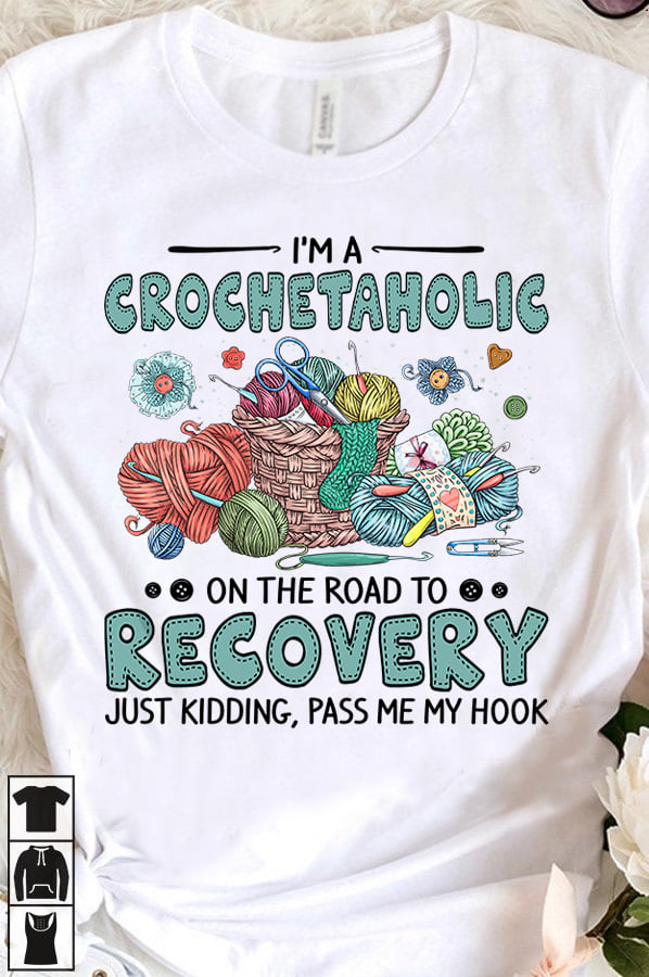 Love Crocheting – I’m a crochetaholic on the road to recovery just kidding, pass me my hook