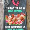 Funny Pig - I want to be a nice person but everyone is just so stupid