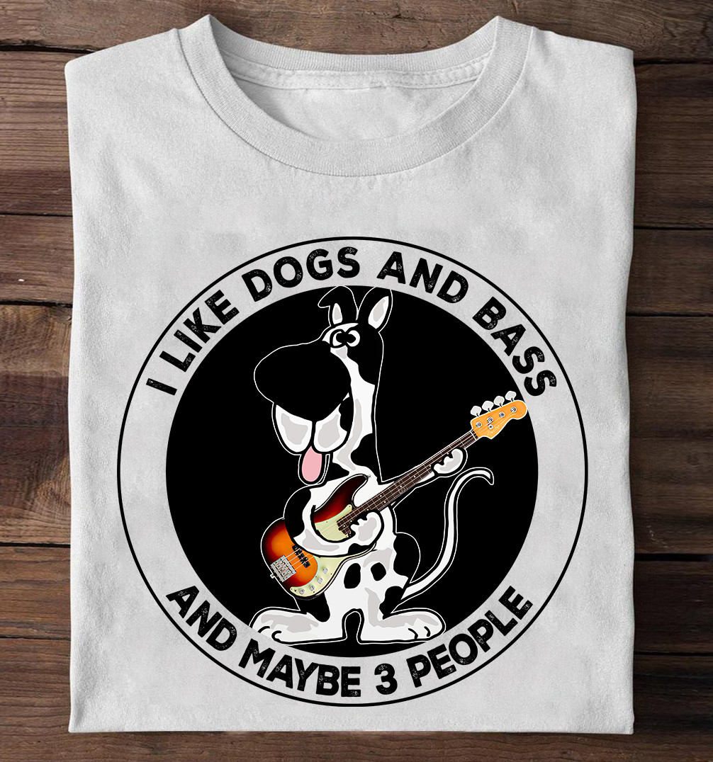 Dog Lover And Guitar Lover – I like dogs and bass and maybe 3 people