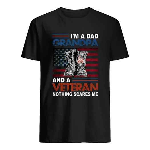 America Veteran Shoes – I’m a dad grandpa and a veteran nothing scares me