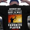 Archery Dad - Some people have to wait their entire lives to meet their favourite player i raised mine
