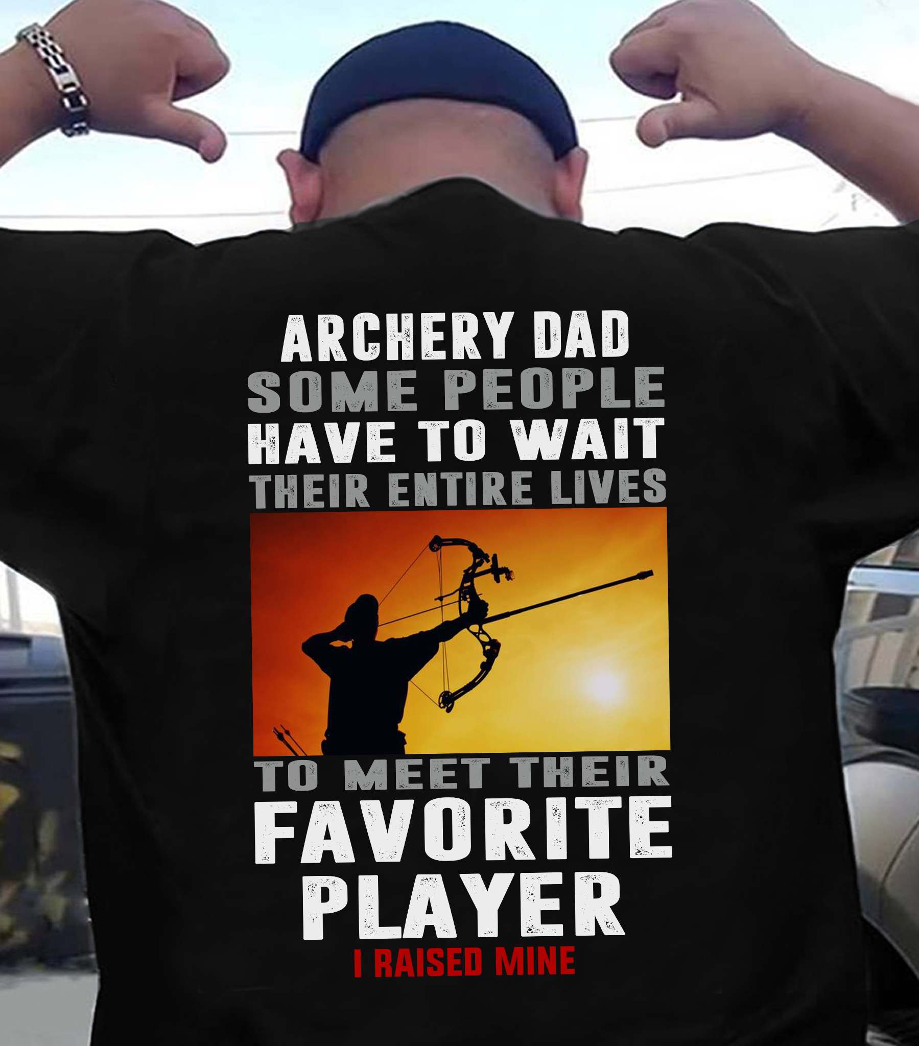 Archery Dad - Some people have to wait their entire lives to meet their favourite player i raised mine