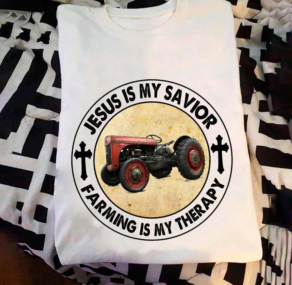 Tractor Farming - Jesus is my savior farming is my therapy
