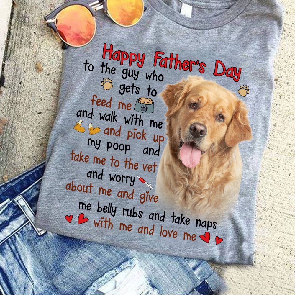 Golden Retriever Dog – Happy Father’s Day to the guy who gets to feed me and walk with me and pick up my poop