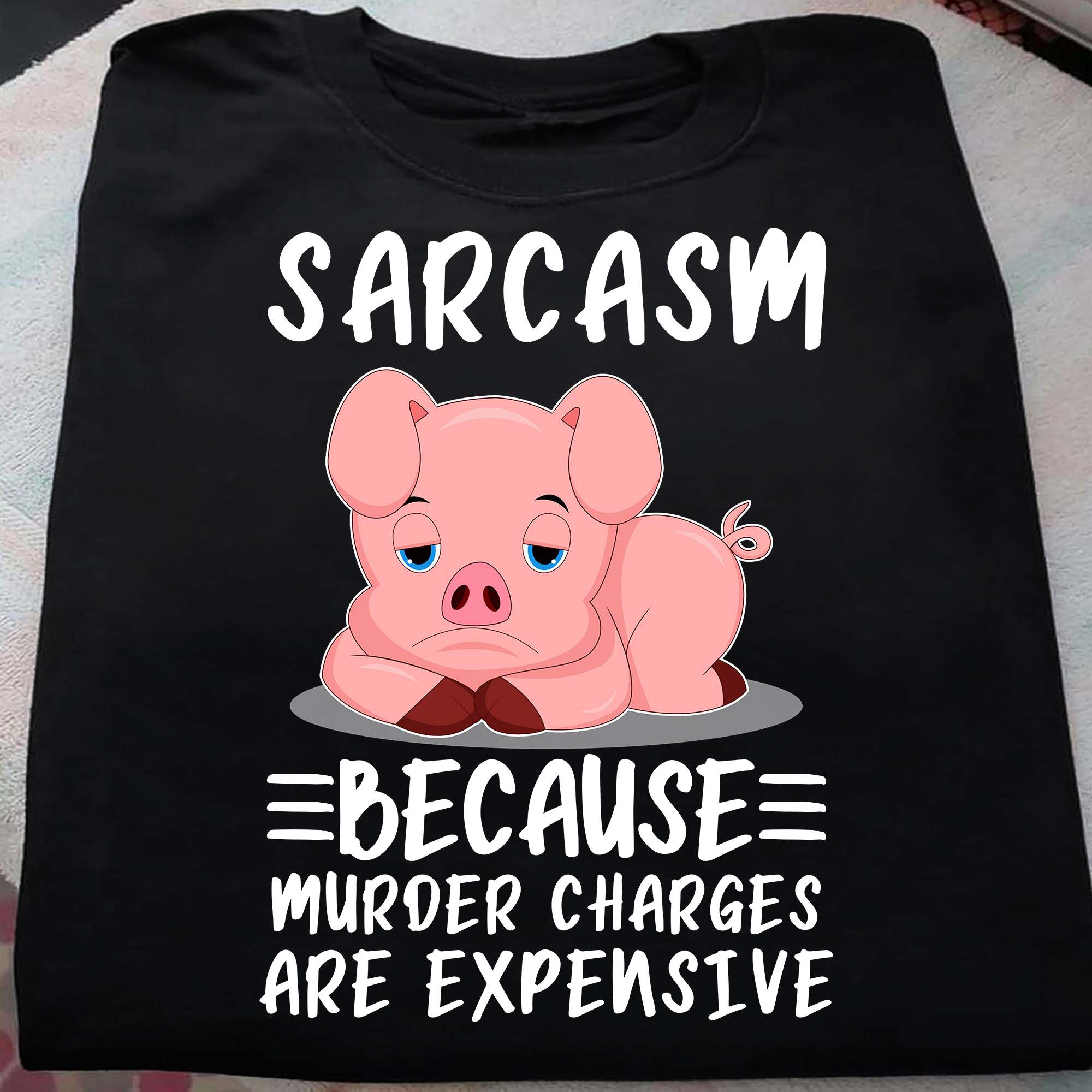 Grumpy Pig - Sarcasm because murder charges are expensive