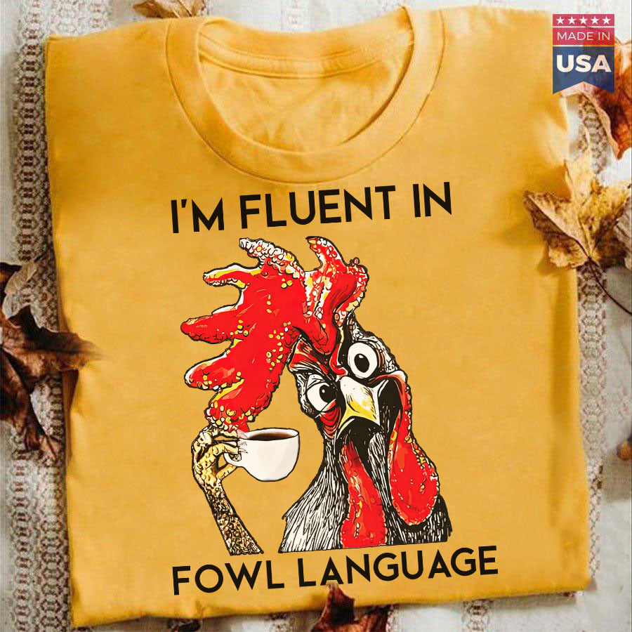 Funny Fowl - I'm fluent in fowl language