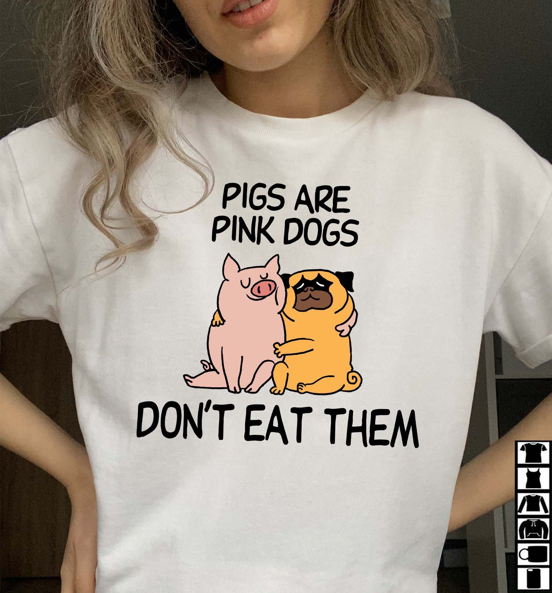 Pig Dog - Pigs are pink dogs don't eat them