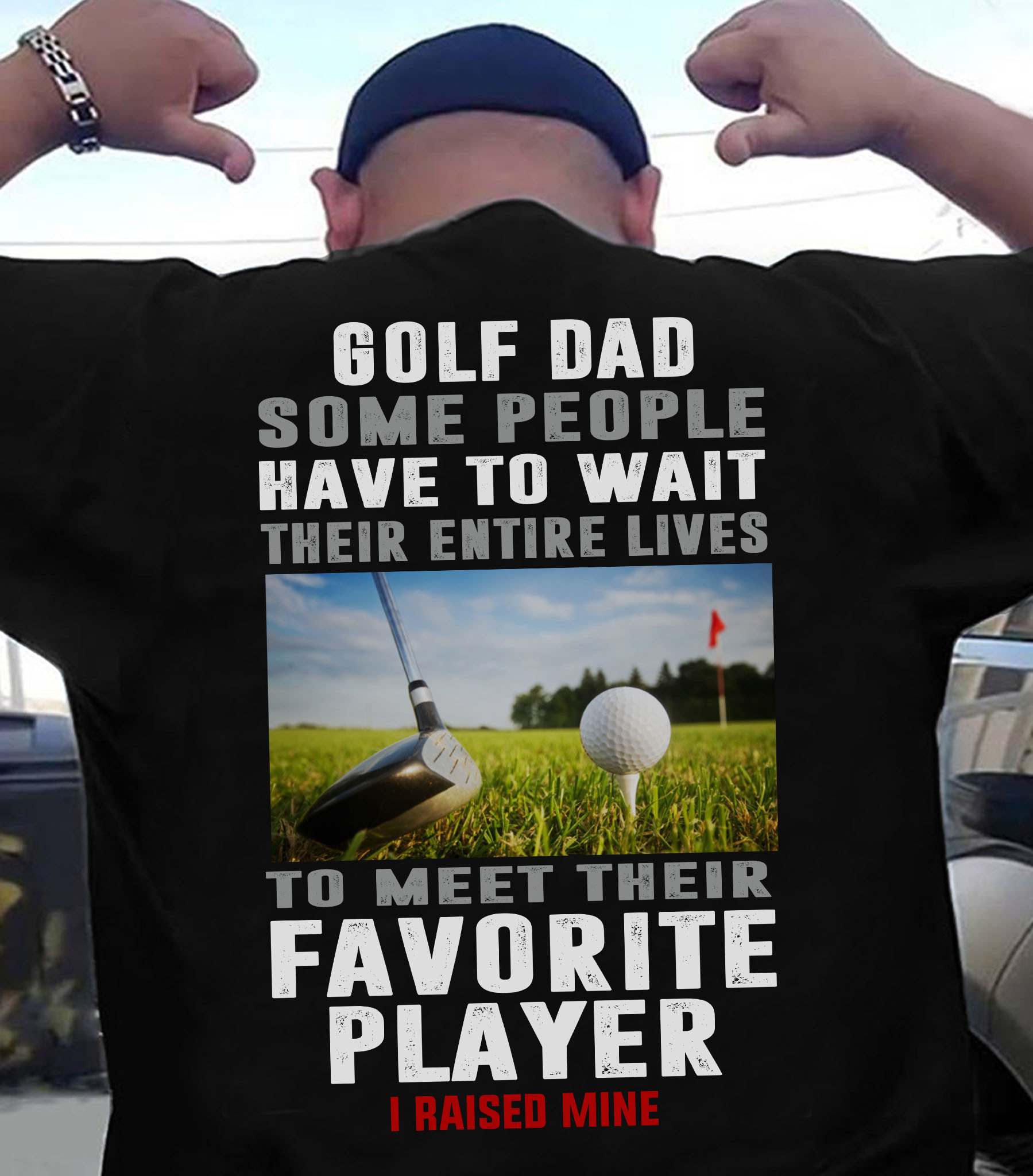 Golf Player - Golf dad some people have to wait their entire lives to meet their favourite player
