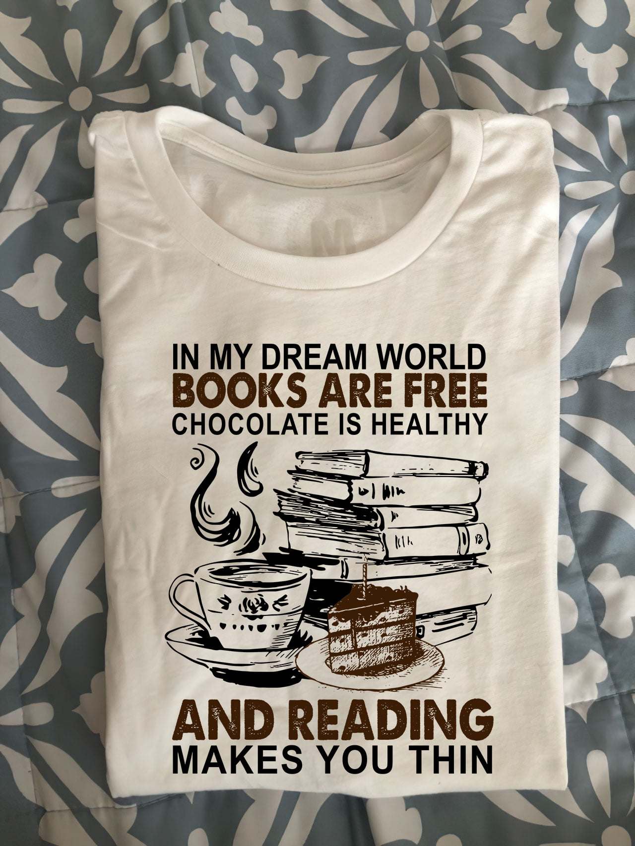 Book Coffee Chocolate - In my dream world books are free chocolate is healthy and reading makes you thin
