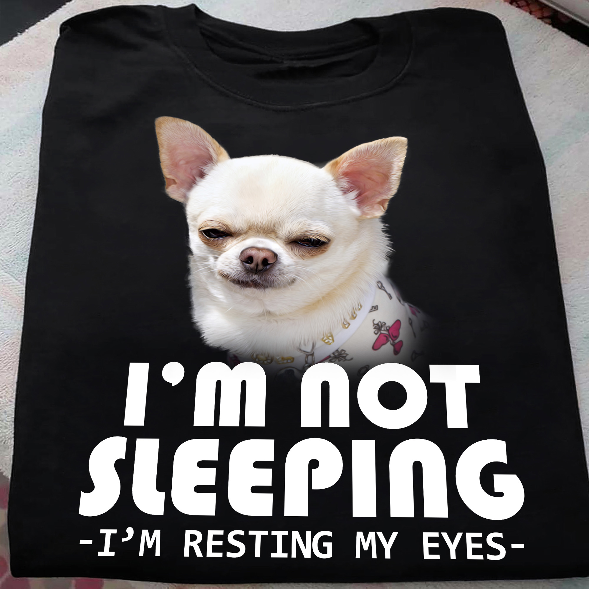 Chihuahua Dog - I’m not sleeping I’m resting my eyes