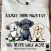 Dog Mental Health Awareness - Always think pawsitive you never walk alone