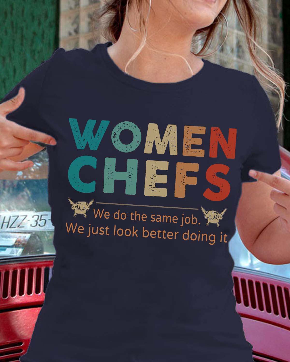 Women Chefs we do the same job we just look better doing it