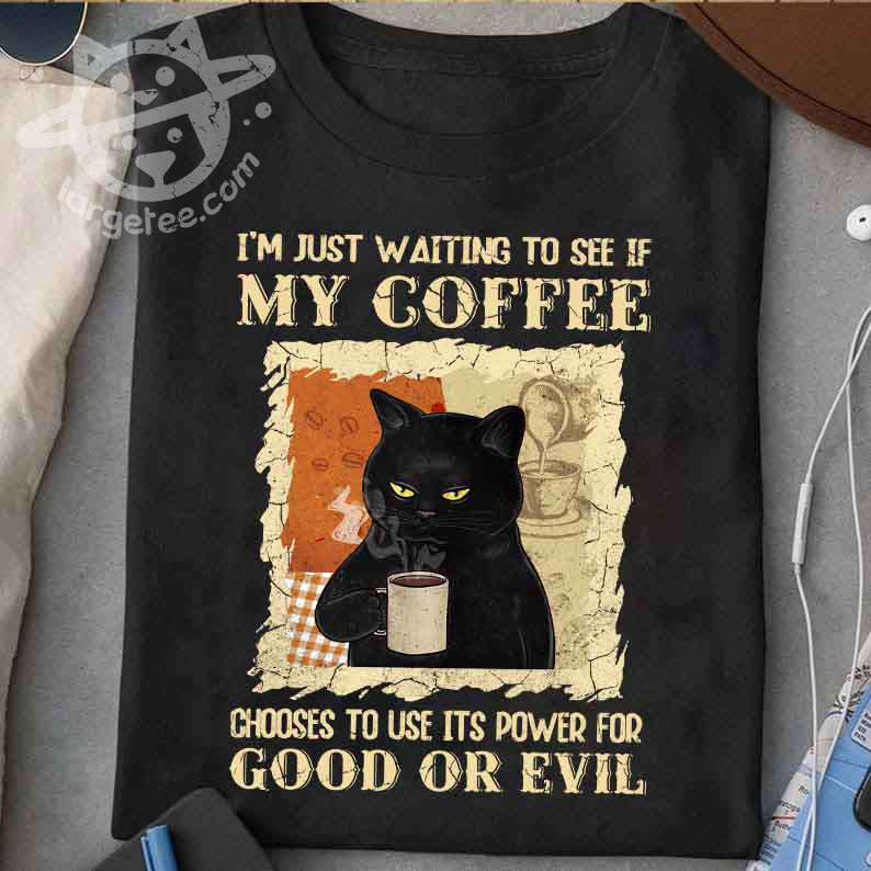 Black Cat Coffee - I;m just waiting to see if my coffee choose to use its power for good or evil