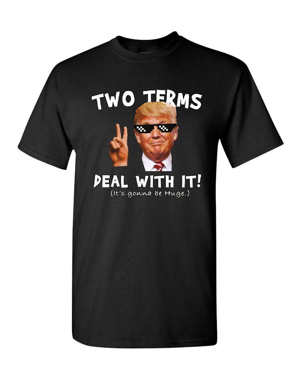 Donald Trump - Two terms deal with it it's gonna be huge
