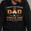 I have two titles dad & single dad & i rock them both
