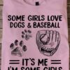 Dogs Baseball - Some Girls love dogs and baseball It's me I'm some girls