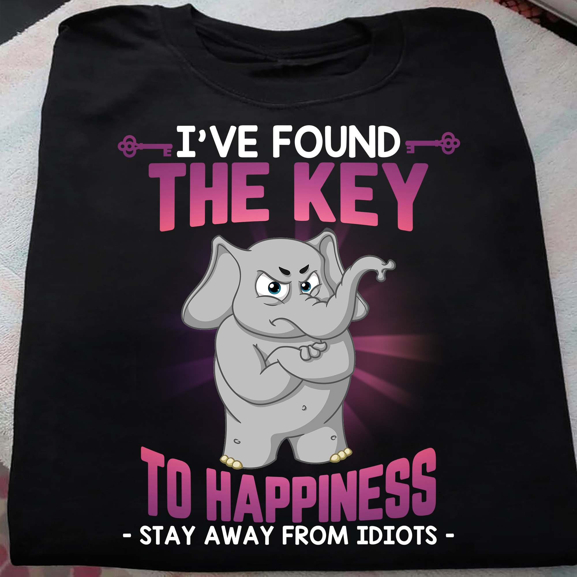 Grumpy Elephant - I've found the key to happiness stay away from idiots