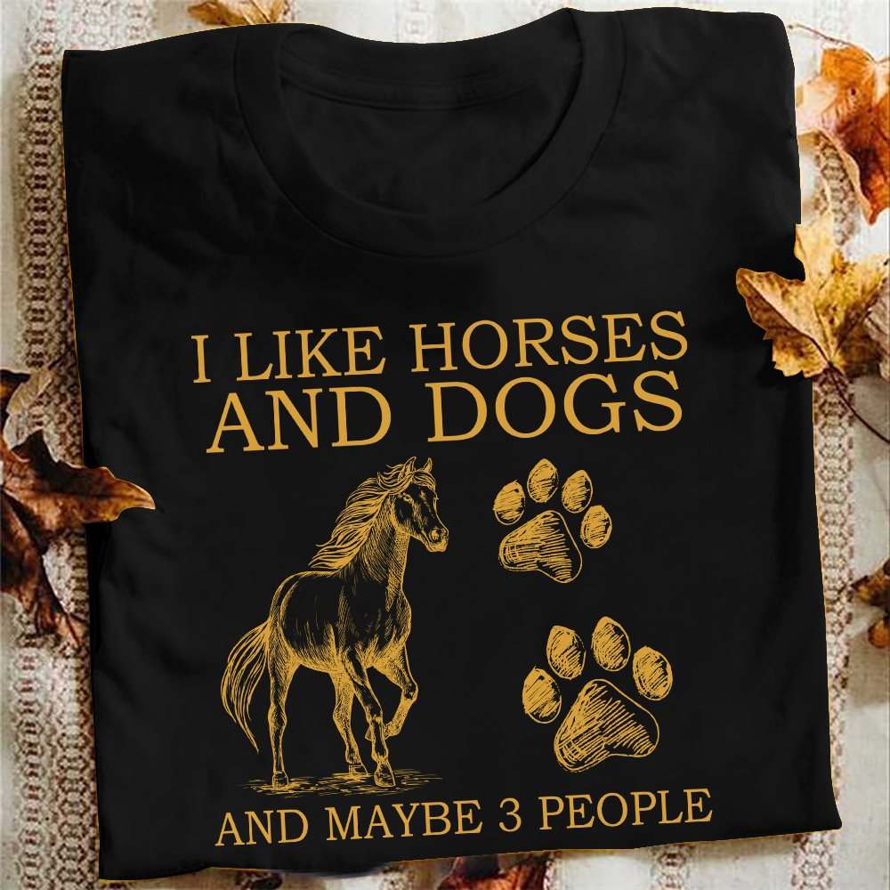 Horses Dogs - I like horses and dogs and maybe 3 people