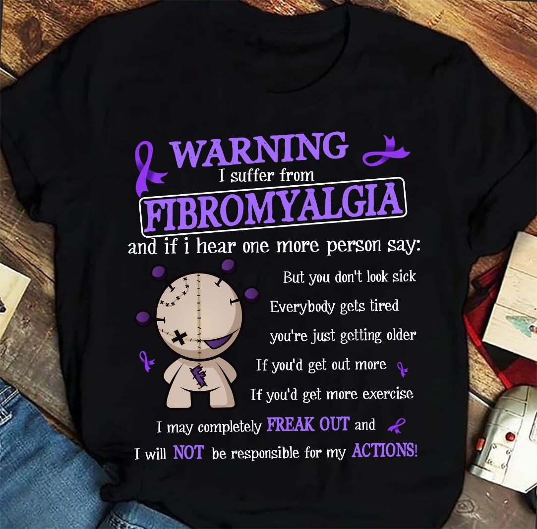 Voodoo Doll Fibromyalgia Awareness - Warning i suffer from fibromyalgia and if i hear one more peson say but you don't look sick