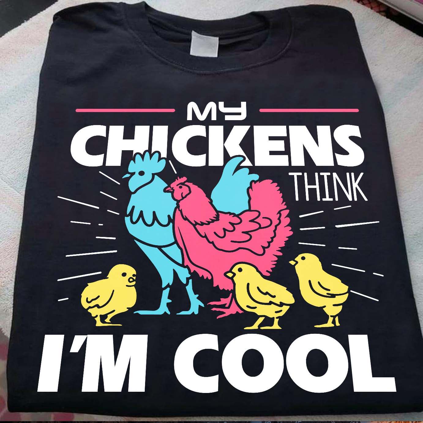 My Chickens - My chickens think I'm cool