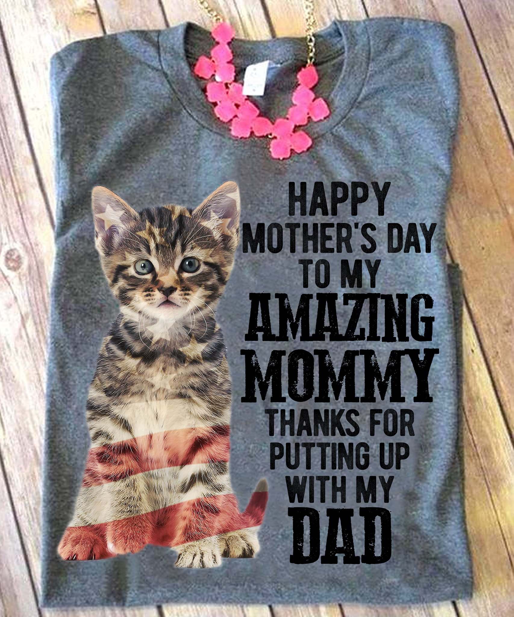 Love Cat - Happy mother's day to amazing mommy thanks for putting up with my dad