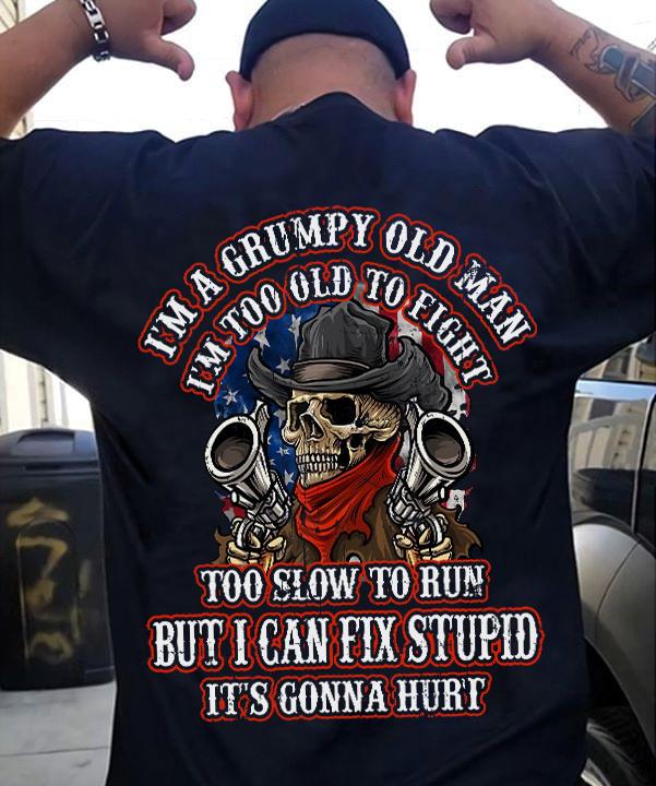 Evil pirate skull – I’m a grumpy old man i’m too old to fight too slow to rum but i can fix stupid