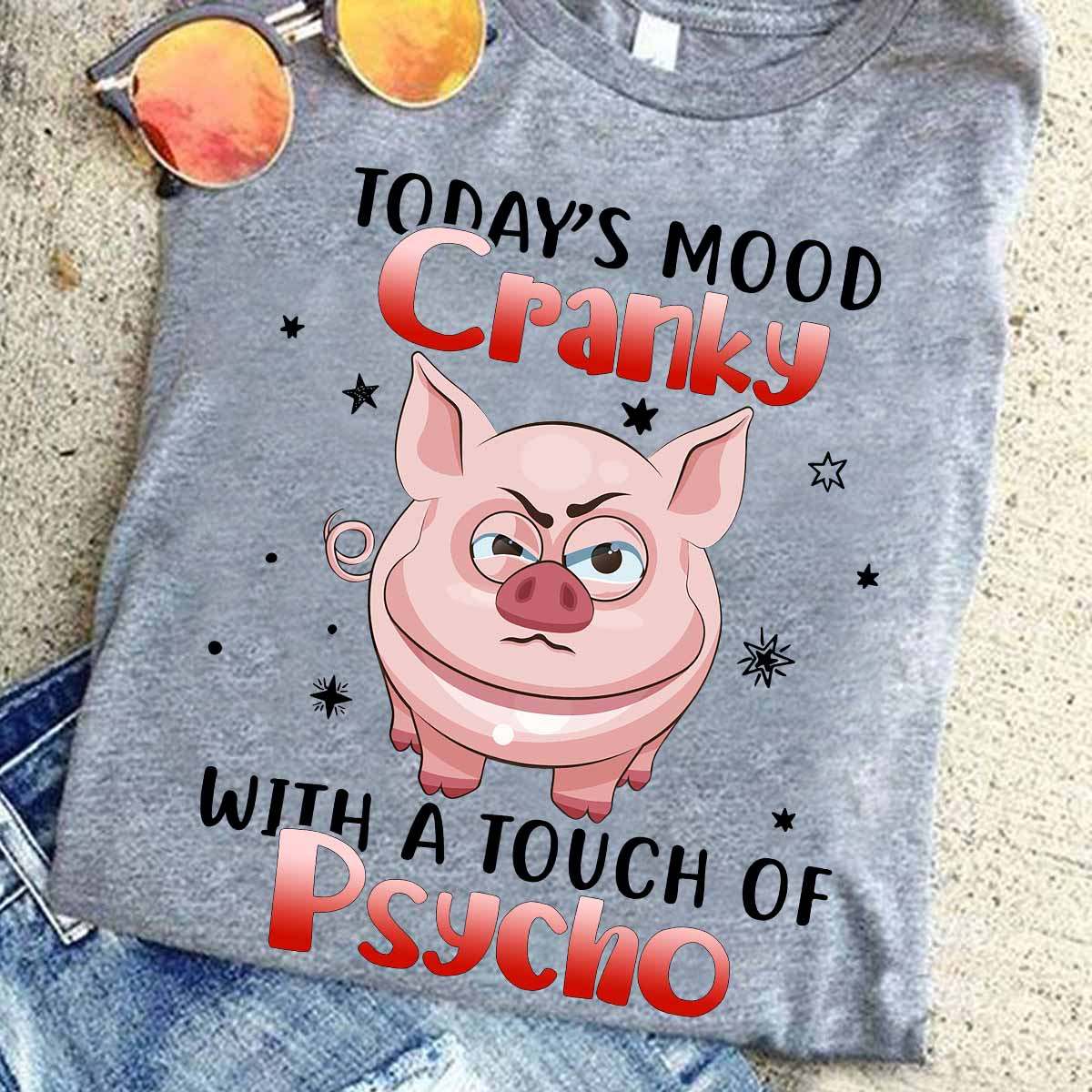 Grumpy Pig - Today's mood cranky with a touch of psycho