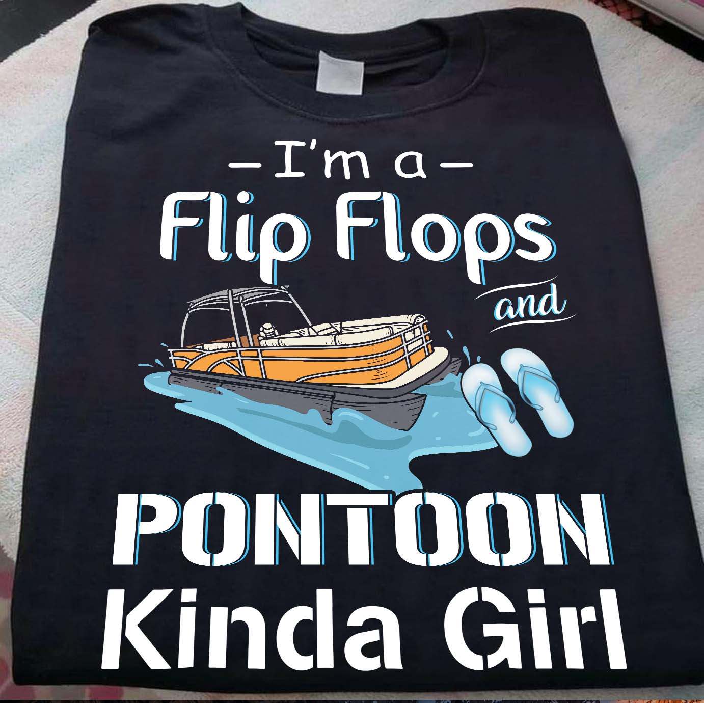 Flip Flops Pontoon - I'm a Flip Flops anf pontoon kinda girl