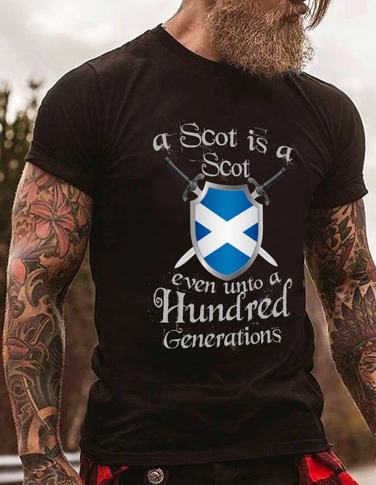 A Scot is a Scot even unto a Hundred generations - Scotland person, Scotland flag